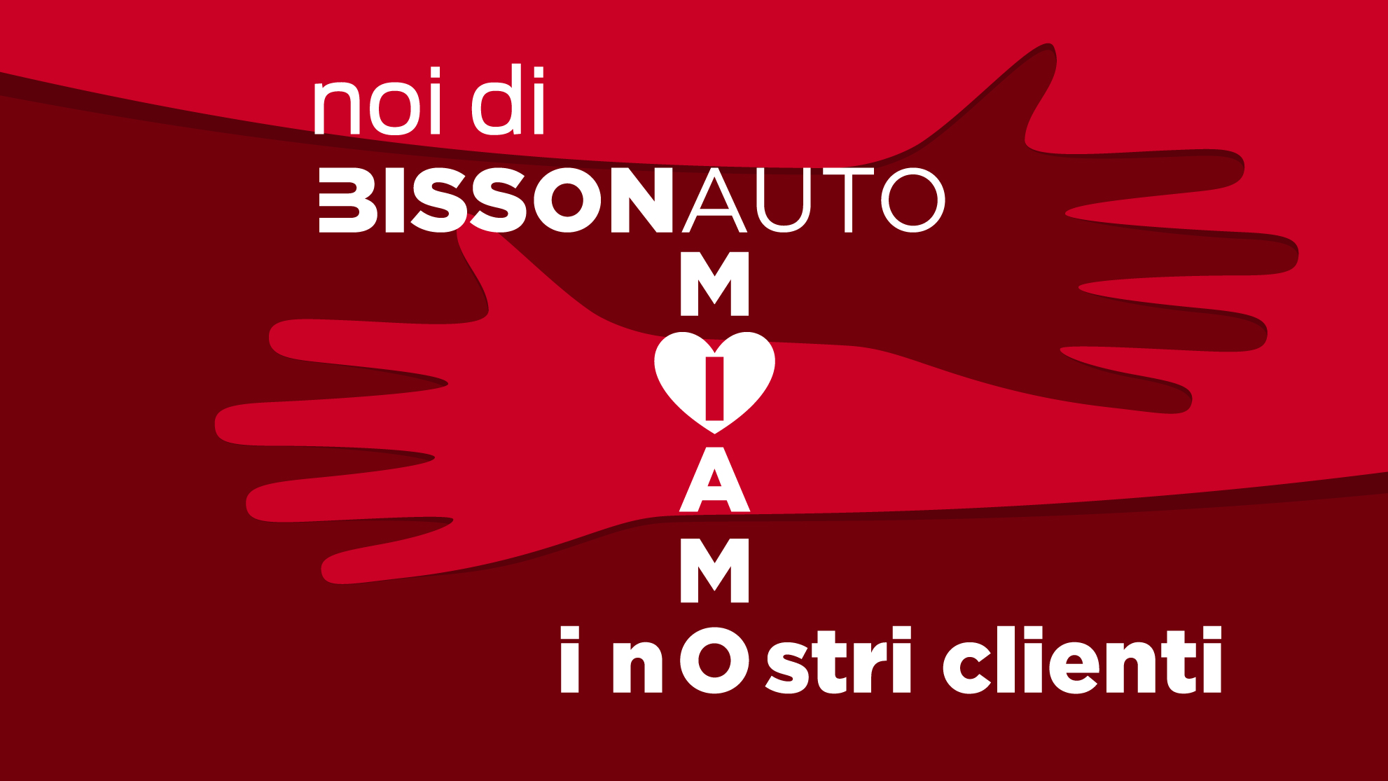 NOI DI BISSON AUTO AMIAMO I NOSTRI CLIENTI [Recuperato]